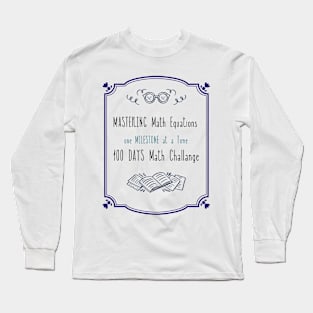 Conquering Equations: 100 Days to Math Mastery T-Shirt Long Sleeve T-Shirt